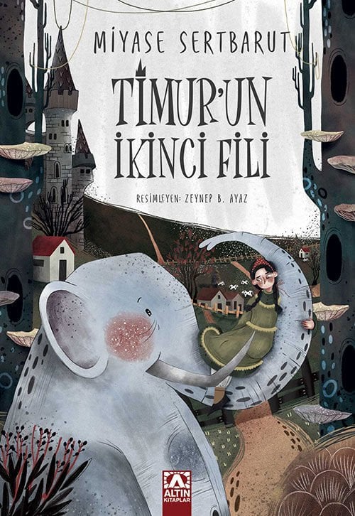 Timur'un İkinci Fili - Miyase Sertbarut - Altın Kitaplar Yayınevi