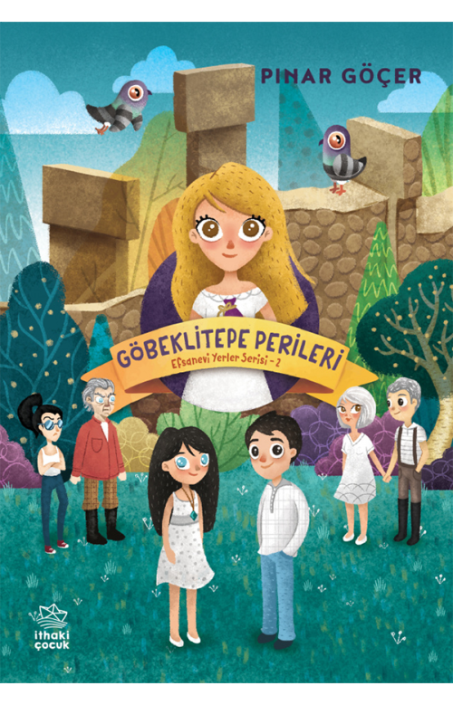 Göbeklitepe Perileri – Efsanevi Yerler Serisi 2 - Pınar Göçer - İthaki Çocuk Yayınları