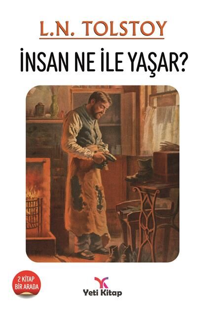 İnsan ne ile Yaşar ? L. N. Tolstoy - Yeti Kitap