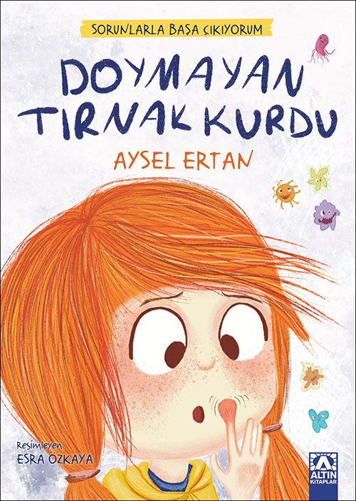 Doymayan Tırnak Kurdu - Sorunlarla Başa Çıkıyorum - Aysel Ertan - Altın Kitaplar Yayınevi