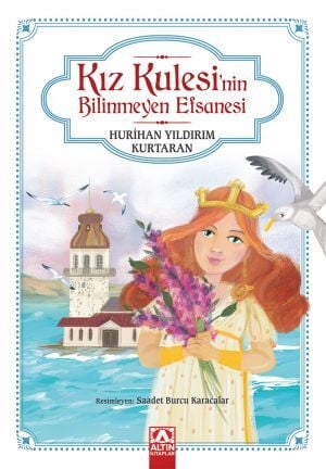 Kız Kulesi'nin Bilinmeyen Efsanesi - Hurihan Yıldırım Kurtaran- Altın Kitaplar Yayınevi