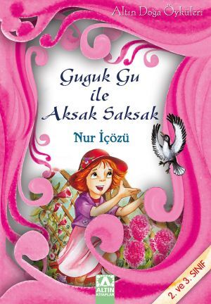 Guguk Gu ile Aksak Saksak - Altın Doğa Öyküleri - Altın Kitaplar Yayınevi
