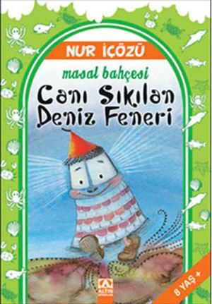 Canı Sıkılan Deniz Feneri - Masal Bahçesi -  Nur İçözü - Altın Kitaplar Yayınevi