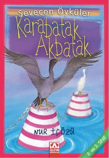 Karabatak Akbatak - Sevecen Öyküler - Nur İçözü - Altın Kitaplar Yayınevi