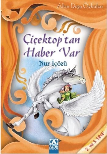 Çiçektop'tan Haber Var - Altın Doğa Öyküleri - Nur İçözü - Altın Kitaplar Yayınevi