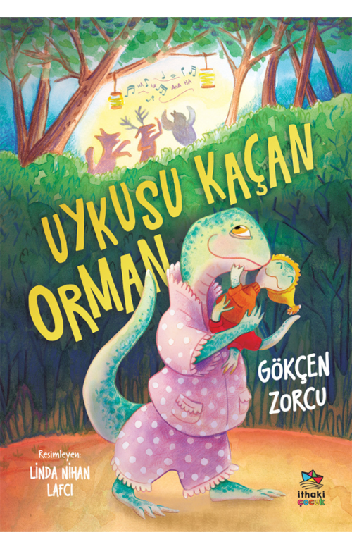 Uykusu Kaçan Orman - Gökçen Zorcu - İthaki Çocuk Yayınları