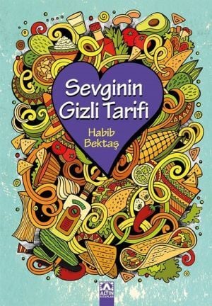 Sevginin Gizli Tarifi - Habib Bektaş -  Altın Kitaplar Yayınevi