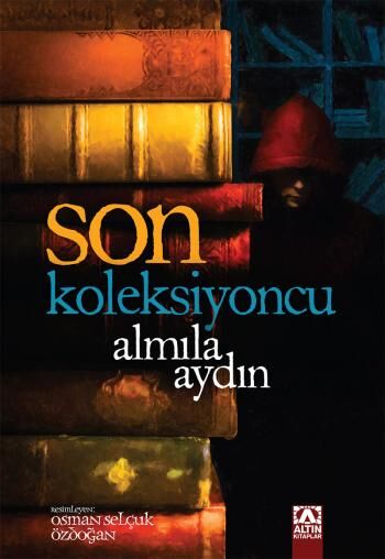 Son Koleksiyoncu - Almila Aydın - Altın Kitaplar Yayınevi