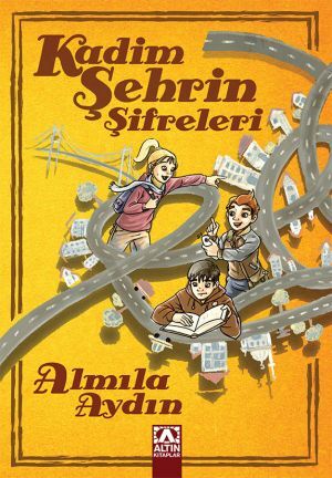 Kadim Şehrin Şifreleri - Almila Aydın - Altın Kitaplar Yayınevi