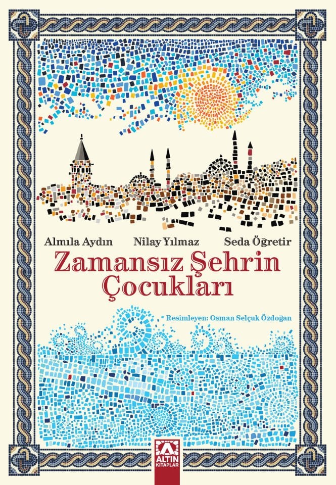 Zamansız Şehrin Çocukları - Almila Aydın - Nilay Yılmaz - Seda Öğretir - Altın Kitaplar Yayınevi