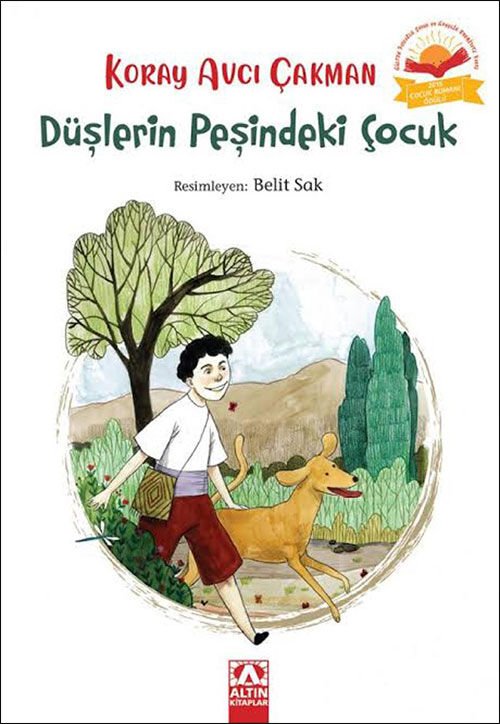 Düşlerin Peşindeki Çocuk - Koray Avcı Çakman - Altın Kitaplar Yayınevi