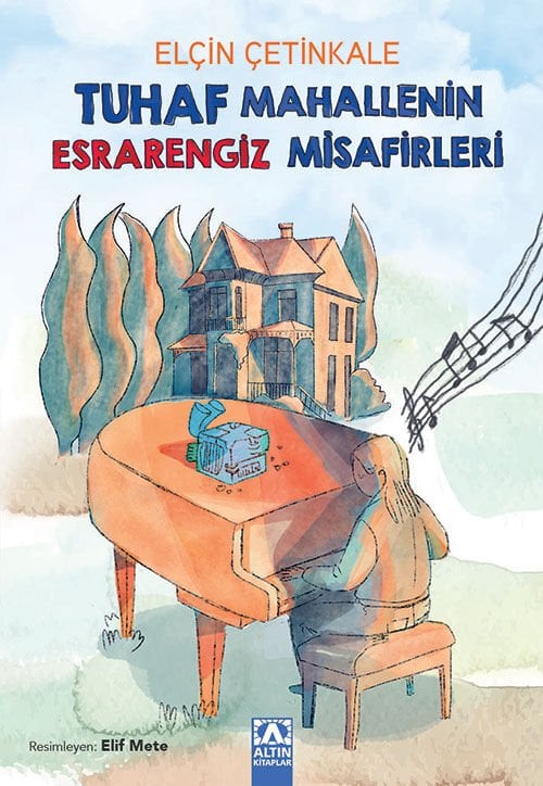 Tuhaf Mahallenin Esrarengiz Misafirleri - Elçin Çetinkale - Altın Kitaplar Yayınevi